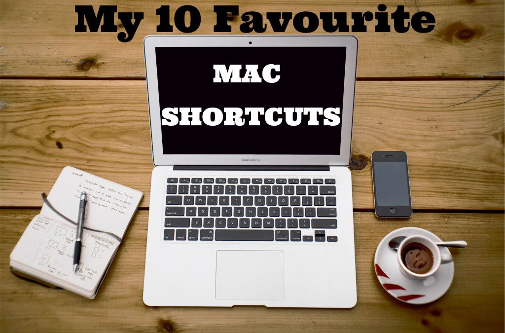 MY 10 FAVOURITE MAC SHORTCUTS